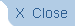 Close